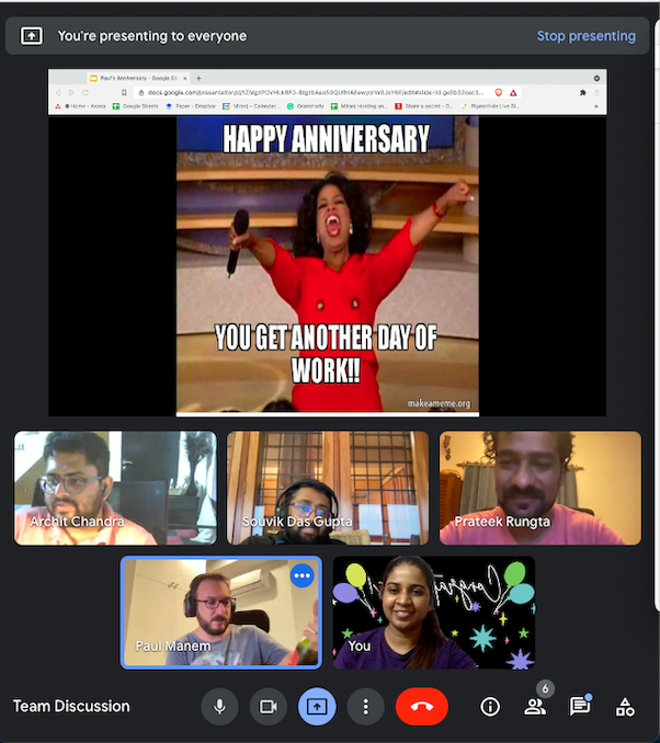 Work Anniversary meeting with the the team featuring an Oprah Winfrey meme that says 'Happy Anniversary. You Get Another Day of Work!!'